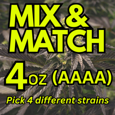 (AAAA) 4oz Mix & Match, Pick 4 Strains